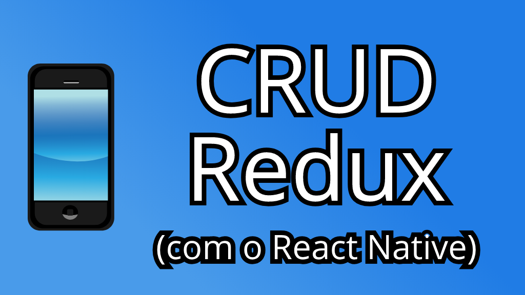 cursos: CRUD com o Redux (e React Native)