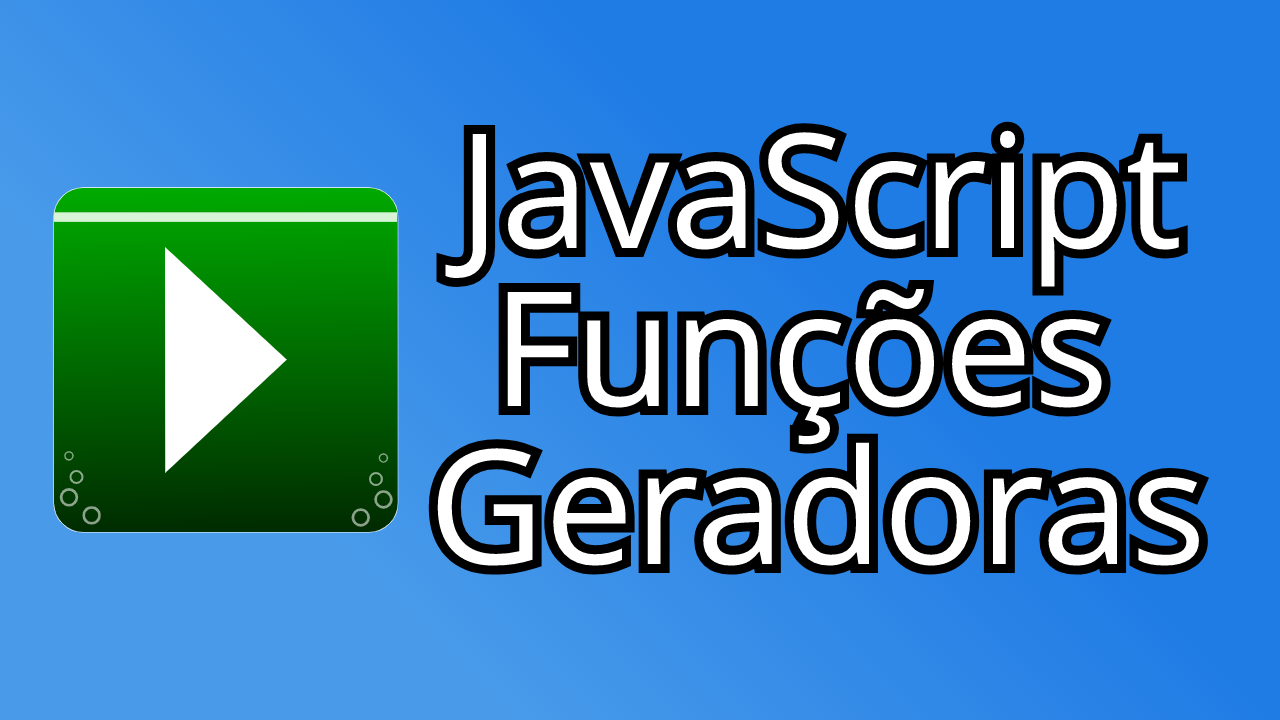 cursos: JavaScript: Funções Geradoras