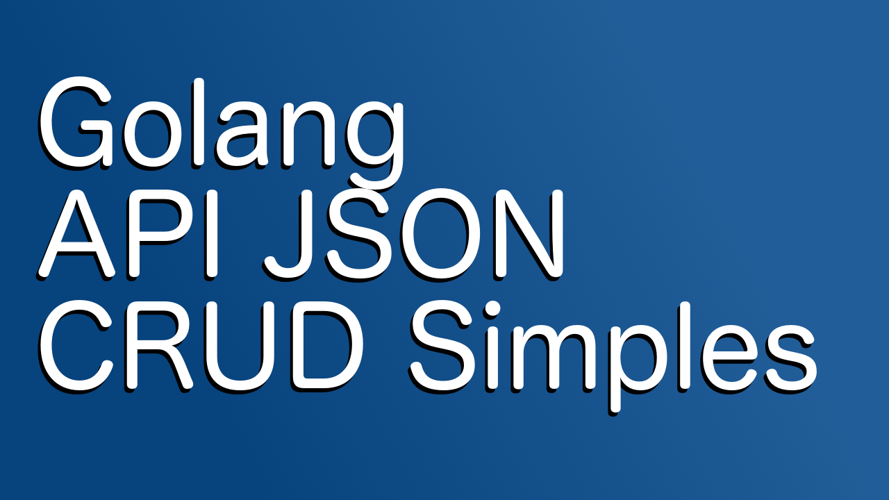 cursos: Como Criar uma API JSON em Golang - CRUD Simples